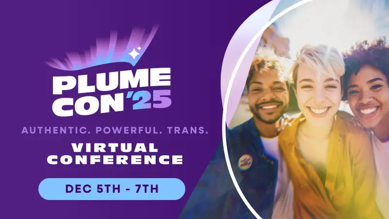 Graphic for PlumeCon ’25 virtual conference. Purple background with the text “PlumeCon ’25 — Authentic. Powerful. Trans. Virtual Conference, Dec 5th–7th.” On the right, a photo of three smiling, diverse young adults standing close together outdoors.